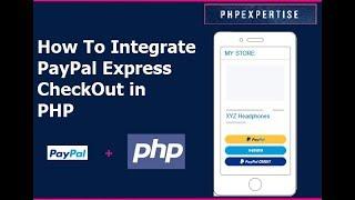 PayPal Express Checkout Integration in PHP | Tutorial | Beginners | phpexpertise.com