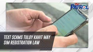 Text scams tuloy kahit may SIM Registration Law | TV Patrol