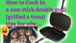 How to cook in a non stick double grill (with a grilled tuna)