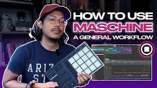 How To Use Maschine Software - Maschine Workflow Tutorial