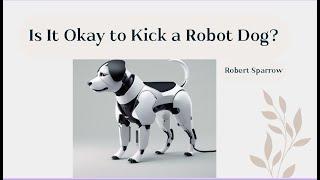 Is it Ok to Kick A Robot Dog? by Robert Sparrow