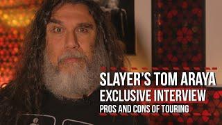 Slayer's Tom Araya: The Pros and Cons of Touring