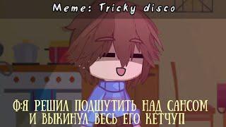 |Meme: Tricky Disco|Undertale|Gacha club|