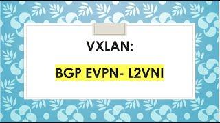 VXLAN BGP EVPN- L2VNI (Episode 1)