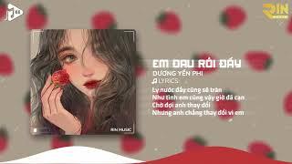 Em Đau Rồi Đấy (RIN Music Remix) - Dương Yến Phi | Em Đau Rồi Đấy Anh Vừa Lòng Chưa Remix