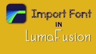 Import Fonts into Lumafusion