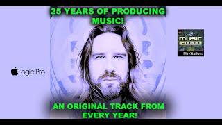 25 Years Of Producing Music! An Original Track From Every Year!