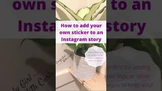 How to add your own sticker to an Instagram Story