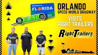 Orlando Speed World Dragway Visits Right Trailers