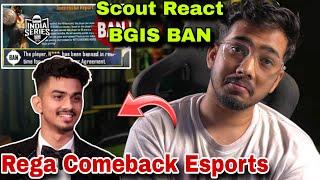 Sc0ut on BGIS Player BAN  Scout on Rega Comeback Esports 