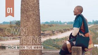OWN NOTHING | Episode 01 | Thich Minh Tue monk | Dhutanga Buddhist Documentary