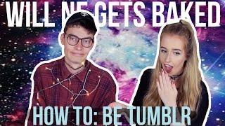 HOW TO: BE TUMBLR | ft. WILLNE