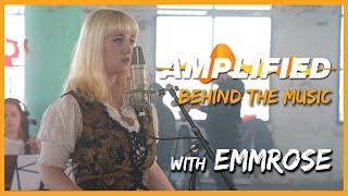 Emmrose | AMPLIFIED: Behind The Music