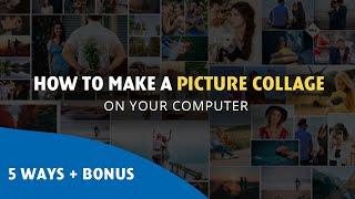 How to Make a Picture Collage on PC: 5 EASY Ways