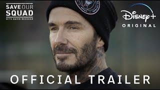 Save Our Squad with David Beckham | Official Trailer | Disney+