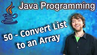 Java Programming Tutorial 50 - Convert List to an Array