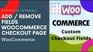 How to Add or Remove Custom Fields from Woocommerce Checkout Page