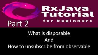 What is disposable and how to unsubscribe from observable. RxJava tutorial part 2.