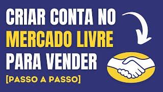  Como Criar Conta no MERCADO LIVRE para Vender [PASSO A PASSO]