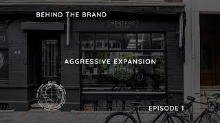 BEHIND THE BRAND - EPISODE 1 -  AGGRESSIVE EXPANSION