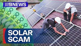 Solar installers scammed out of hundreds of thousands of dollars | 9 News Australia