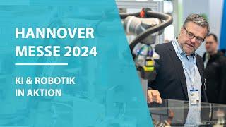 Hannover Messe 2024: KI und Robotik in Aktion