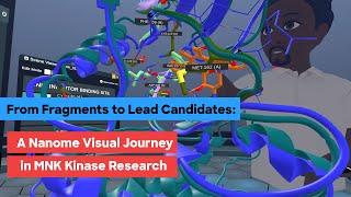 From Fragments to Lead Candidates:A Nanome Visual Journey in MNK Kinase Research