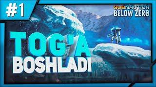 SUBNAUTICA: BELLOW ZERO / TOG'A BOSHLADI #1 / UZBEKCHA LETSPLAY