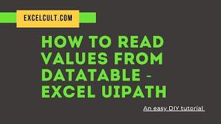 How To Read Values From DataTable - Excel UiPath