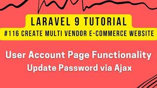 Laravel 9 Tutorial #116 | User Account Page Functionality | Update Password via Ajax