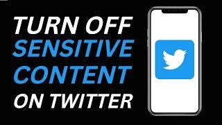 Turn Off Sensitive Content On Twitter (2023)