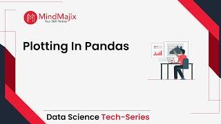Plotting in Pandas | Data Science Tutorial | What Is Plotting? - MindMajix