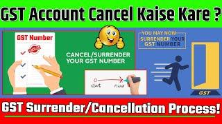 Cancel GST Registration | Surrender GST Number | GST Account Delete | GST Cancellation Process #GST