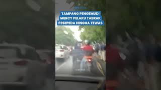 TAMPANG Pengemudi Mercy Pelaku Tabrak Lari Pesepeda hingga Tewas di Surabaya, Ngaku Lagi Mabuk