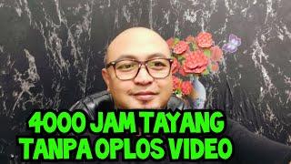 4000 jam tayang tanpa Oplos video