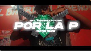 Iam Chocoo - Por la P (Video Oficial) Dir.JORGE PRODUCTIONSS