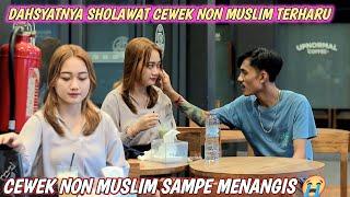 PRANK SHOLAWAT  CEWEK NON MUSLIM BERLINANG AIR MATA DENGER SHOLAWAT 