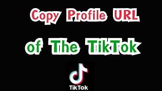 How to Copy TikTok Profile Link or URL / How to Copy TikTok Profile Link (2021)