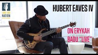 Hubert Eaves IV Interview - Erykah Badu Live - Low End Nation Bass Lessons