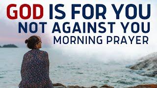 If GOD is For You, NOTHING Can Stop You! | Life-Changing Morning Prayer