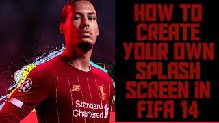 How to create your own Splash Screen in FIFA 14