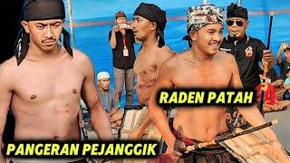 PERESEAN TERBARU PANGERAN PEJANGGIK VS RADEN PATAH