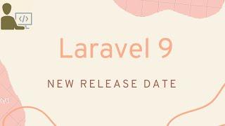 Laravel 9 Release Date | Laravel 9 New Release Date | Laravel 9 Final Launch Date | Laravel 9 Update