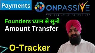 Onpassive good news founders ध्यान से सुनो.. O-wallet Amount Transfer update O-Tracker today update