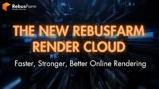 Faster, Stronger, Better Cloud Rendering with The New RebusFarm