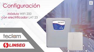 Configuración del módulo Linseg Wifi-200 con electrificador Lat-23 "Teclam".