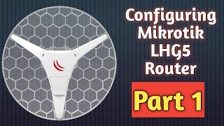 Configuring Mikrotik LHG5 Router - Part 1