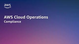 AWS Cloud Operations - Compliance | Amazon Web Services