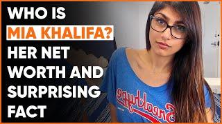 Who Is Mia Khalifa? Her Net Worth & Surprising Facts