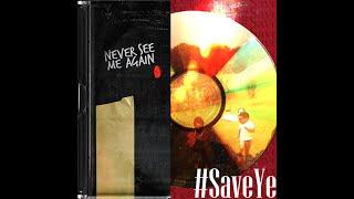 #saveye Never See Me Again (FANMADE REMAKE) - Kanye West